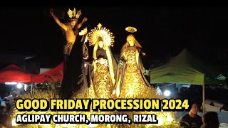 GOOD FRIDAY PROCESSION 2024 AGLIPAYAN CHURCH MORONG RIZAL [upl. by Ardussi]