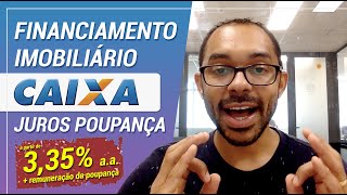 Novo financiamento imobiliário CAIXA  Juros de Poupança [upl. by Sorcim766]