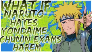 what if Naruto hates yondaime chunin exams harem [upl. by Lahcim]