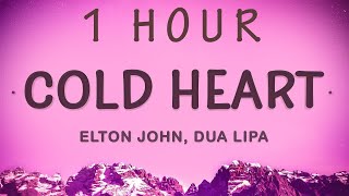 1 HOUR 🕐  Elton John Dua Lipa  Cold Heart Lyrics PNAU Remix [upl. by Silvan]