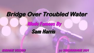 Sam Harris Bridge Over Troubled Water Karaoke Version Lyrics [upl. by Josey142]