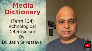 Media Dictionary Technological Determinism by Dr Jatin Srivastava [upl. by Littman]