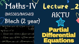 LECTURE  2 MATHEMATICS  4 PARTIAL DIFFERENTIAL EOUATION  UNIT 1 BAS 303 BAS 403  AKTU [upl. by Elsworth]