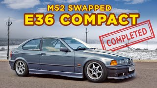 Engine swapped E36 compact – THE BUILD IS FINISHED [upl. by Nnovahs718]