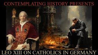 Leo XIII Encyclical Iampridem January 6 1886 On Catholicism in Germany [upl. by Anilok]