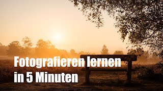 Fotografieren lernen in 5 Minuten  Kamera  Bedienung verstehen [upl. by Loring]