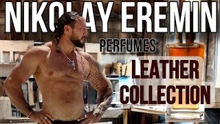 NIKOLAY EREMIN💎ОБЗОР LEATHER COLLECTION🔥4 АРОМАТА ПОДРОБНО [upl. by Atel]