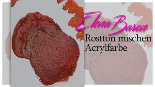 Rostfarbe selber mischen mit Acrylfarbe  Farben mischen Rostton [upl. by Reg]