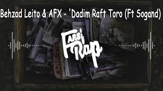 Behzad Leito amp AFX  Dadim Raft Toro Ft Sogand [upl. by Creath]