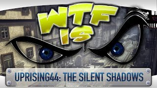 ► WTF IsSteam SellsLets not Play  Uprising44 The Silent Shadows [upl. by Hcahsem]