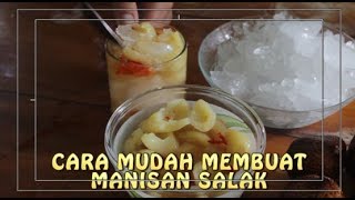 Cara Mudah Membuat Manisan Salak  Yuk Tips [upl. by Trefor]