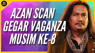 AZAN SCAN KAU DIPAKSA AKU TERPAKSA GEGAR VAGANZA MUSIM KE8 GV 2021 [upl. by Santini412]