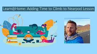 Learn  Home Adding Time To Climb to Nearpod Lesson [upl. by Pietra]