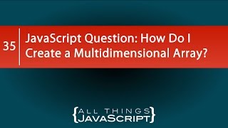 JavaScript Question How Do I Create a Multidimensional Array [upl. by Aziaf]