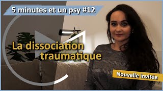 5 minutes et un psy 12  La dissociation traumatique avec Marie [upl. by Eveleen677]