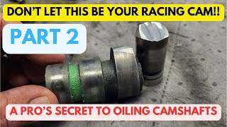 PART 2 WHY CAM AND LIFTERS FAIL LEARN HOW TO INCREASE OILING TO YOUR CAMSHAFT [upl. by Ihcas]