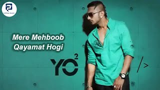 Yo Yo Honey Singh II Mere Mehboob Qayamat Hogi II Lyrics II Official full HD Video Song [upl. by Allenaj957]