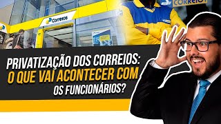 Privatização dos correios  O que vai acontecer com os funcionários [upl. by Friedrich157]