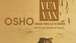 Sách Nói Vừa Vặn Thuận Theo Lẽ Tự Nhiên  Một Diễn Giải Tinh Thần Về Trang Tử  Chương 1  Osho [upl. by Thorner]