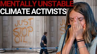 The epidemic of ‘mentally unstable’ climate activists [upl. by Anol]