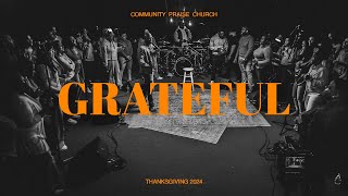 GRATEFUL  THE WORSHIP EXPERIENCE  COMMUNITY PRAISE CHURCH [upl. by Retsub]