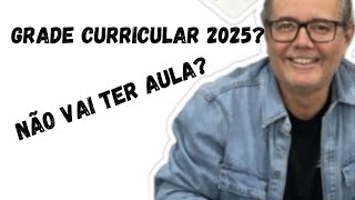 GRADE CURRICULAR 2025 QUAL A SUA OPINIÃO [upl. by Nogem890]