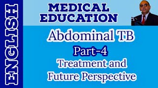 Abdominal Tuberculosis Part4 TreatmentFuture Perspective  English  Prof Javed Iqbal FAROOQI [upl. by Ranip509]