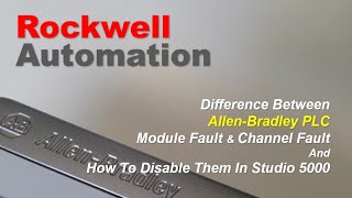 AllenBradley PLC Module Fault Vs Channel Fault  How To Disable Them In Studio 5000 [upl. by Shaylyn]