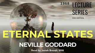 Neville Goddard Eternal States Read by Josiah Brandt  HD  Full Lecture [upl. by Talya]