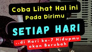 Cek Hal ini Pada Dirimu Setiap Hari HIDUPMU AKAN BERBEDA [upl. by Acinomahs]