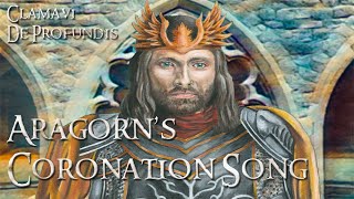 Aragorns Coronation Song  The Oath of Elendil  Clamavi De Profundis [upl. by Llenad67]