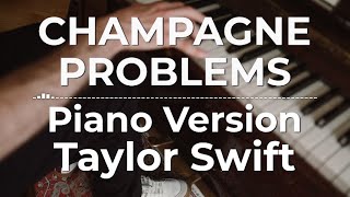 Champagne Problems Piano Version  Taylor Swift  Lyric Video [upl. by Lleinnad]