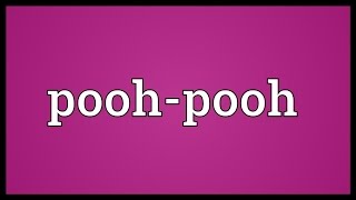 Poohpooh Meaning [upl. by Campbell]