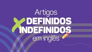 Entenda os ARTIGOS DEFINIDOS e INDEFINIDOS em inglês [upl. by Ahsirt758]