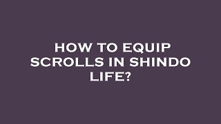 How to equip scrolls in shindo life [upl. by Three]