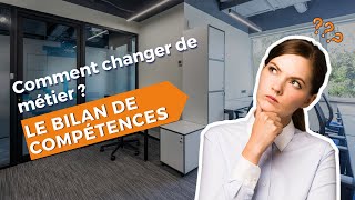 Comment changer de métier  Le bilan de compétences [upl. by Appledorf]