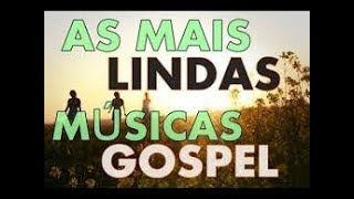 As melhores Músicas gospel mais tocadas só as melhores a sua vida [upl. by Chloe]