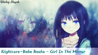 【Nightcore】Bebe Rexha  Girl In the Mirror [upl. by Arriec]