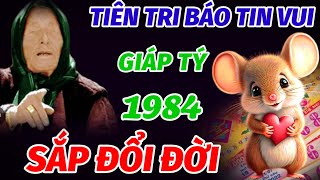 BẤT NGỜ TIẾT LỘ TIN VUI TUỔI GIÁP TÝ SINH 1984 TRONG THÁNG 11 VÀ 12 ÂM LỊCH ÔM LỘC TRỜI ĐỔI ĐỜI GIÀU [upl. by Sucrad]