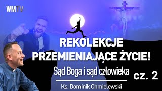 ks Dominik Chmielewski Cz 2 👉REKOLEKCJE PRZEMIENIAJĄCE ŻYCIE Sąd Boga i sąd człowieka [upl. by Lrem]