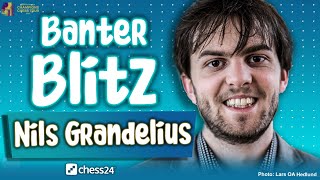 Banter Blitz with Nils Grandelius [upl. by Eyatnod]