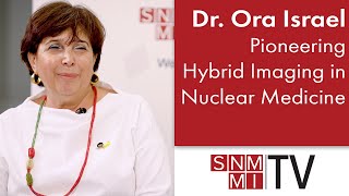 Dr Ora Israel Pioneering Hybrid Imaging in Nuclear Medicine [upl. by Avrit]