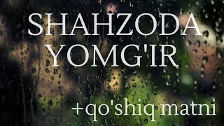 Shahzoda  Yomgir qoshiq matni [upl. by Ahsinav580]