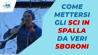 Come mettersi gli SCI IN SPALLA da veri SBORONI [upl. by Katerine]