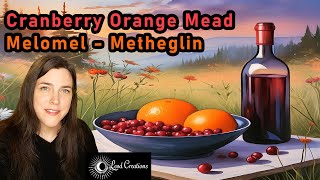 Cranberry Orange Melomel  Metheglin  How to Make Mead [upl. by Ttemme]