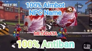 METADATA NPC  Aimbot Free Fire File 100 Antiban 100 Working 100 Aimlock 100 Aimbot [upl. by Airpal431]