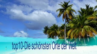 top10 Die schönsten Orte der Welt [upl. by Oulman]