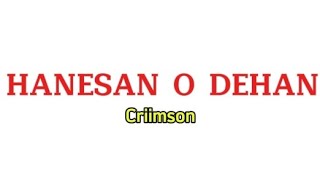 Criimson  HANESAN O DEHAN Lirik Musik [upl. by Merl]