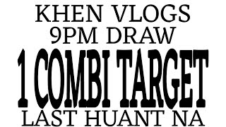 9PM DRAW ONE COMBI TARGET LAST HUNAT  OCTOBER 232024 KHEN VLOGS [upl. by Stelu]