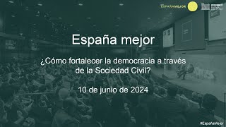 Diálogo «España mejor ¿Cómo fortalecer la democracia a través de la Sociedad Civil» [upl. by Assylla]